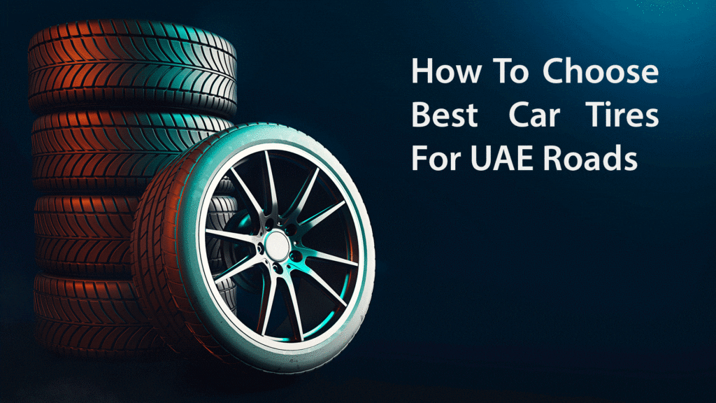 How to Choose the Best Car Tires for UAE Roads Sell Your Motors Blog