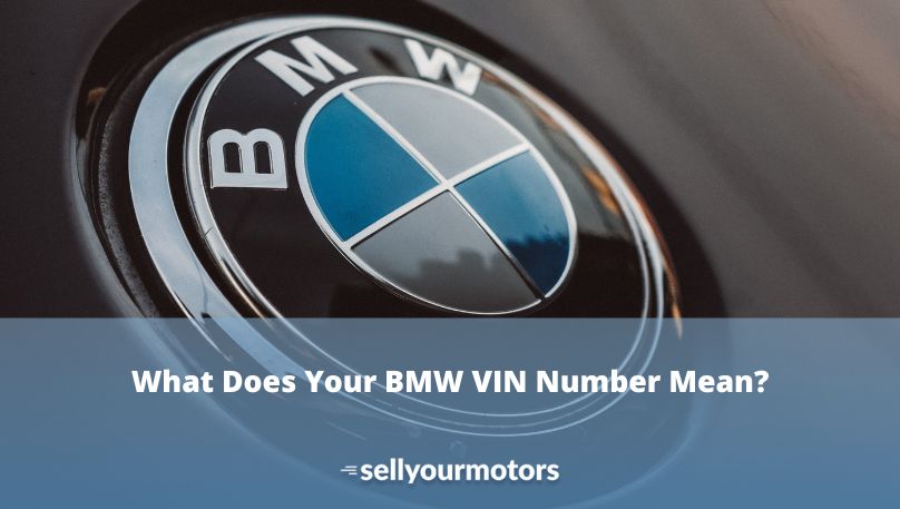 What Does Your BMW VIN Number Mean Sell Your Motors Blog