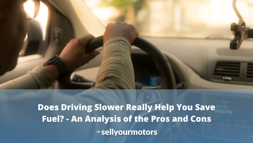Does Driving Slower Really Help You Save Fuel? – An Analysis of the Pros and Cons